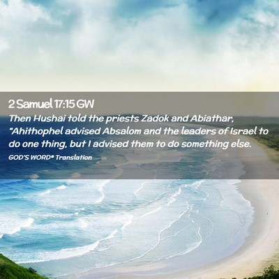 Picture 02 - 2 Samuel 17:15 GW - Then Hushai told the priests Zadok and Abiathar, - Bible Verse Picture