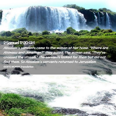 Picture 02 - 2 Samuel 17:20 GW - Absalom’s servants came to the woman at her - Bible Verse Picture