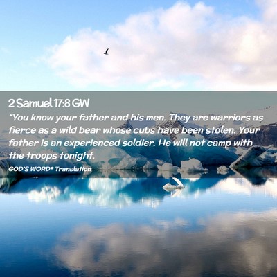 Picture 02 - 2 Samuel 17:8 GW - “You know your father and his men. They are - Bible Verse Picture