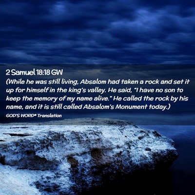 Picture 02 - 2 Samuel 18:18 GW - (While he was still living, Absalom had taken a - Bible Verse Picture