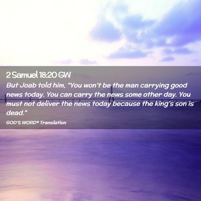 Picture 02 - 2 Samuel 18:20 GW - But Joab told him, “You won’t be the man - Bible Verse Picture