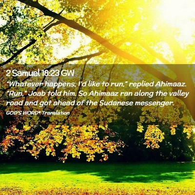 Picture 02 - 2 Samuel 18:23 GW - “Whatever happens, I’d like to run,” - Bible Verse Picture