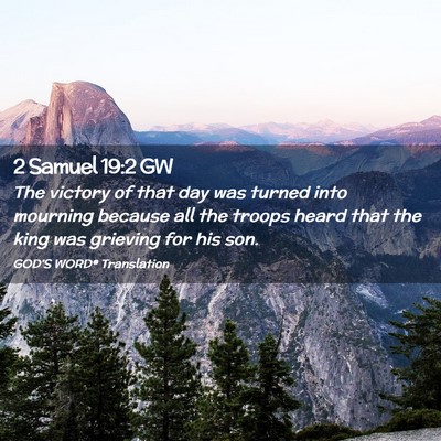 Picture 02 - 2 Samuel 19:2 GW - The victory of that day was turned into mourning - Bible Verse Picture
