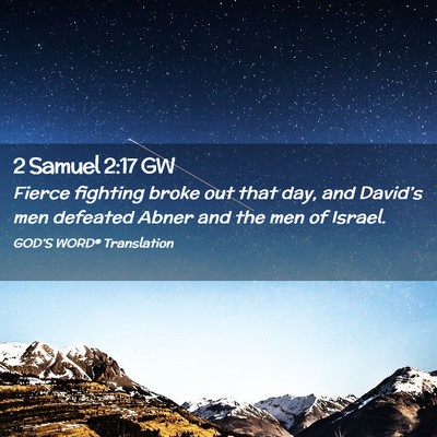 Picture 02 - 2 Samuel 2:17 GW - Fierce fighting broke out that day, and David’s - Bible Verse Picture