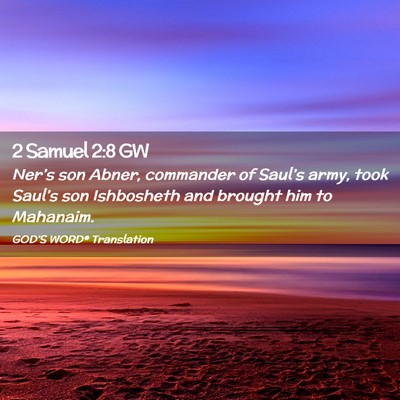 Picture 02 - 2 Samuel 2:8 GW - Ner’s son Abner, commander of Saul’s army, - Bible Verse Picture