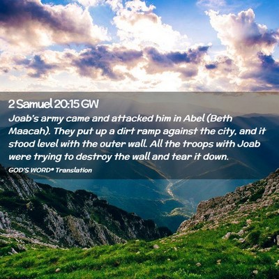 Picture 02 - 2 Samuel 20:15 GW - Joab’s army came and attacked him in Abel (Beth - Bible Verse Picture