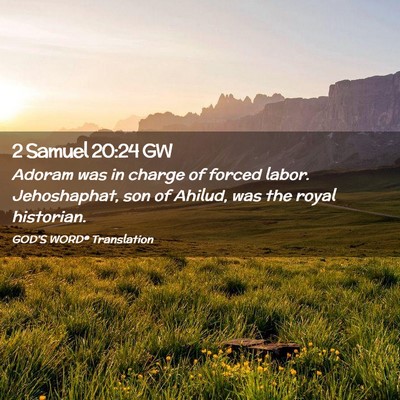 Picture 02 - 2 Samuel 20:24 GW - Adoram was in charge of forced labor. - Bible Verse Picture