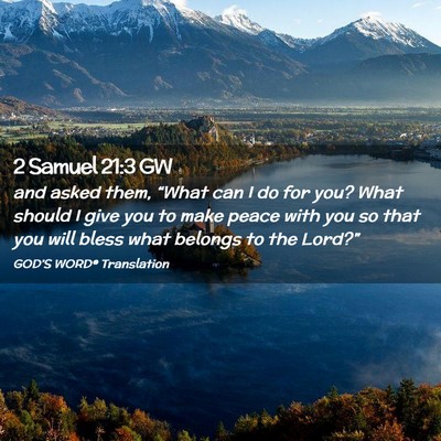 Picture 02 - 2 Samuel 21:3 GW - and asked them, “What can I do for you? What - Bible Verse Picture