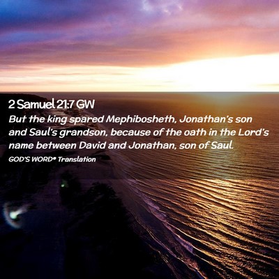 Picture 02 - 2 Samuel 21:7 GW - But the king spared Mephibosheth, Jonathan’s - Bible Verse Picture