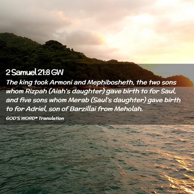 Picture 02 - 2 Samuel 21:8 GW - The king took Armoni and Mephibosheth, the two - Bible Verse Picture