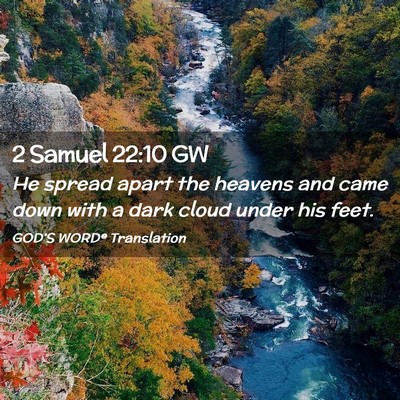 Picture 02 - 2 Samuel 22:10 GW - He spread apart the heavens and came down with a - Bible Verse Picture