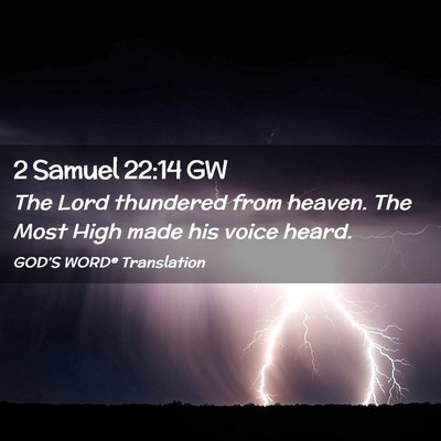 Picture 02 - 2 Samuel 22:14 GW - The Lord thundered from heaven. The Most High - Bible Verse Picture