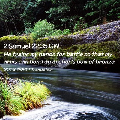 Picture 02 - 2 Samuel 22:35 GW - He trains my hands for battle so that my arms can - Bible Verse Picture