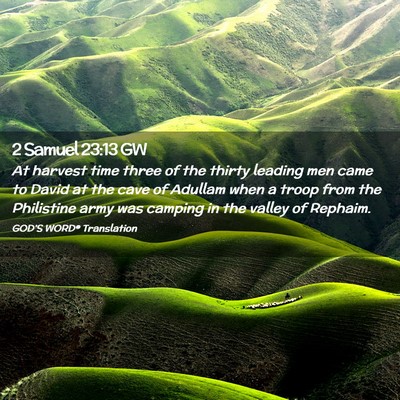Picture 02 - 2 Samuel 23:13 GW - At harvest time three of the thirty leading men - Bible Verse Picture