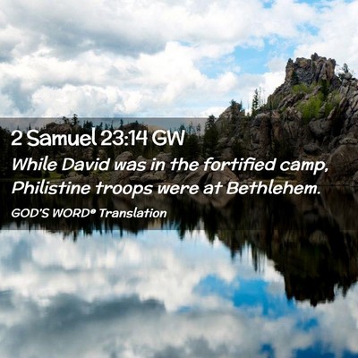 Picture 02 - 2 Samuel 23:14 GW - While David was in the fortified camp, Philistine - Bible Verse Picture