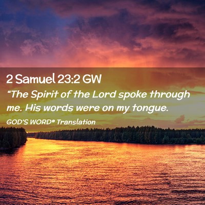 Picture 02 - 2 Samuel 23:2 GW - “The Spirit of the Lord spoke through me. His - Bible Verse Picture
