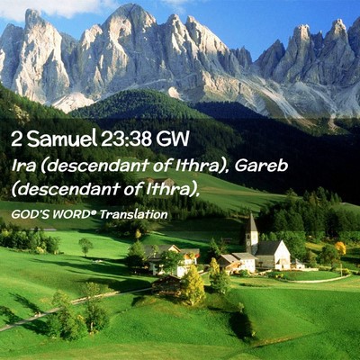 Picture 02 - 2 Samuel 23:38 GW - Ira (descendant of Ithra), Gareb (descendant of - Bible Verse Picture