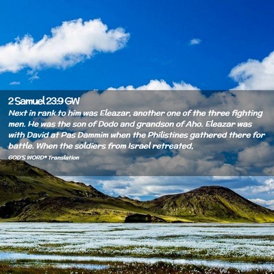 Picture 02 - 2 Samuel 23:9 GW - Next in rank to him was Eleazar, another one of - Bible Verse Picture