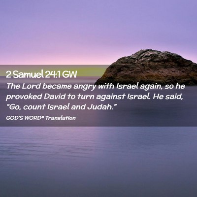 Picture 02 - 2 Samuel 24:1 GW - The Lord became angry with Israel again, so he - Bible Verse Picture