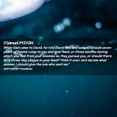 Picture 02 - 2 Samuel 24:13 GW - When Gad came to David, he told David this and - Bible Verse Picture