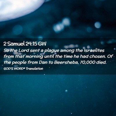 Picture 02 - 2 Samuel 24:15 GW - So the Lord sent a plague among the Israelites - Bible Verse Picture