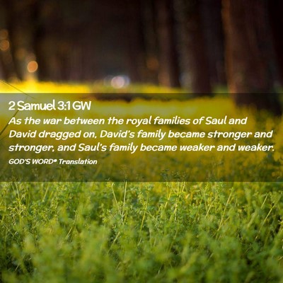 Picture 02 - 2 Samuel 3:1 GW - As the war between the royal families of Saul and - Bible Verse Picture