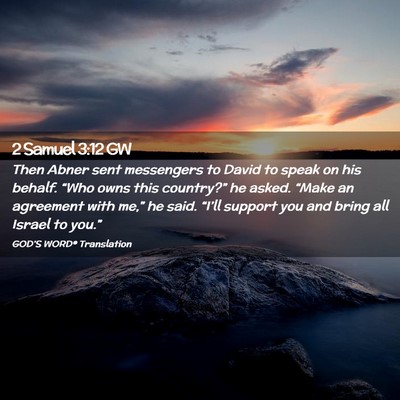 Picture 02 - 2 Samuel 3:12 GW - Then Abner sent messengers to David to speak on - Bible Verse Picture