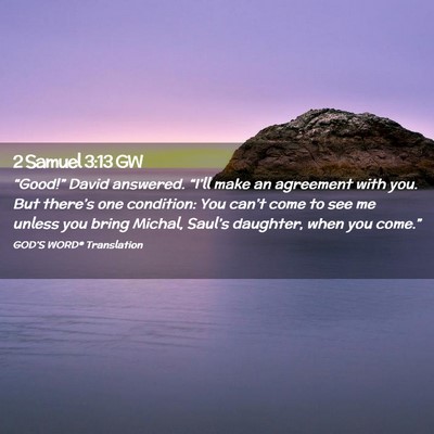 Picture 02 - 2 Samuel 3:13 GW - “Good!” David answered. “I’ll make an - Bible Verse Picture