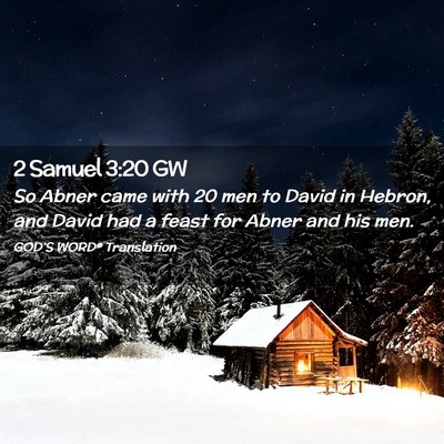 Picture 02 - 2 Samuel 3:20 GW - So Abner came with 20 men to David in Hebron, and - Bible Verse Picture