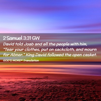 Picture 02 - 2 Samuel 3:31 GW - David told Joab and all the people with him, - Bible Verse Picture