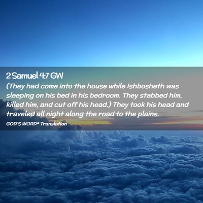 Picture 02 - 2 Samuel 4:7 GW - (They had come into the house while Ishbosheth - Bible Verse Picture