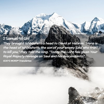 Picture 02 - 2 Samuel 4:8 GW - They brought Ishbosheth’s head to David at - Bible Verse Picture