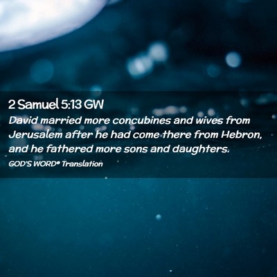 Picture 02 - 2 Samuel 5:13 GW - David married more concubines and wives from - Bible Verse Picture