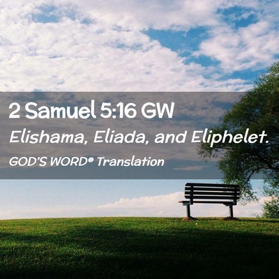 Picture 02 - 2 Samuel 5:16 GW - Elishama, Eliada, and - Bible Verse Picture