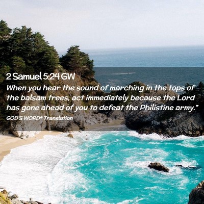 Picture 02 - 2 Samuel 5:24 GW - When you hear the sound of marching in the tops - Bible Verse Picture