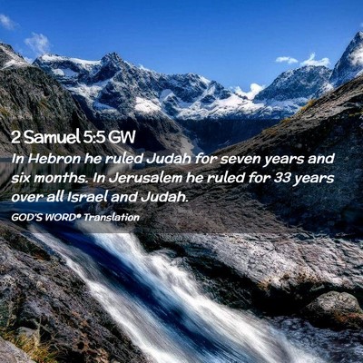 Picture 02 - 2 Samuel 5:5 GW - In Hebron he ruled Judah for seven years and six - Bible Verse Picture