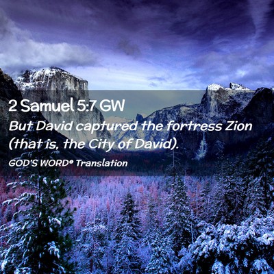 Picture 02 - 2 Samuel 5:7 GW - But David captured the fortress Zion (that is, - Bible Verse Picture