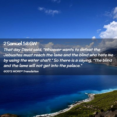 Picture 02 - 2 Samuel 5:8 GW - That day David said, “Whoever wants to defeat - Bible Verse Picture