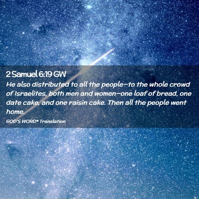 Picture 02 - 2 Samuel 6:19 GW - He also distributed to all the people—to the - Bible Verse Picture