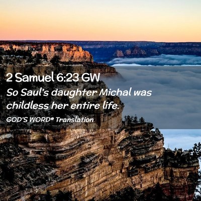 Picture 02 - 2 Samuel 6:23 GW - So Saul’s daughter Michal was childless her - Bible Verse Picture