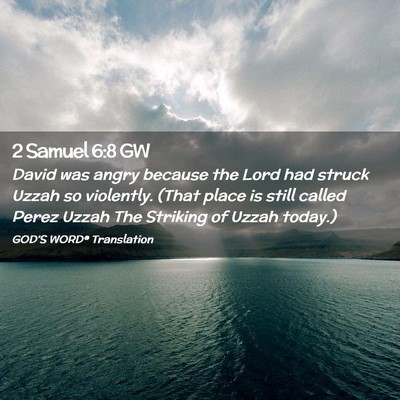 Picture 02 - 2 Samuel 6:8 GW - David was angry because the Lord had struck Uzzah - Bible Verse Picture
