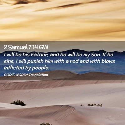 Picture 02 - 2 Samuel 7:14 GW - I will be his Father, and he will be my Son. If - Bible Verse Picture