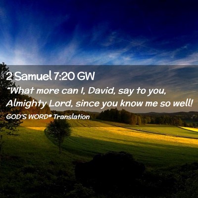 Picture 02 - 2 Samuel 7:20 GW - “What more can I, David, say to you, Almighty - Bible Verse Picture
