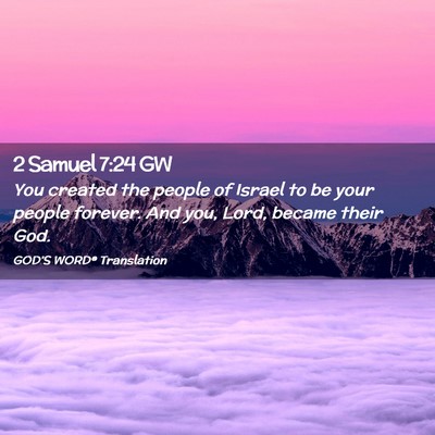 Picture 02 - 2 Samuel 7:24 GW - You created the people of Israel to be your - Bible Verse Picture