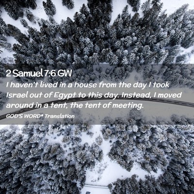 Picture 02 - 2 Samuel 7:6 GW - I haven’t lived in a house from the day I took - Bible Verse Picture
