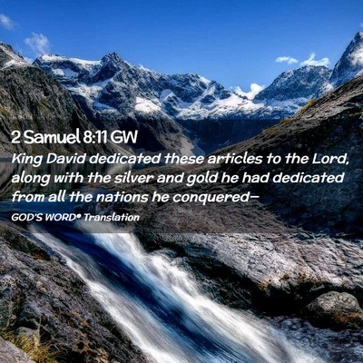 Picture 02 - 2 Samuel 8:11 GW - King David dedicated these articles to the Lord, - Bible Verse Picture