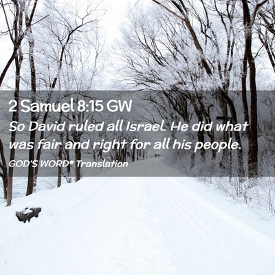 Picture 02 - 2 Samuel 8:15 GW - So David ruled all Israel. He did what was fair - Bible Verse Picture