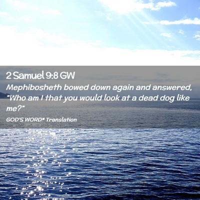 Picture 02 - 2 Samuel 9:8 GW - Mephibosheth bowed down again and answered, - Bible Verse Picture