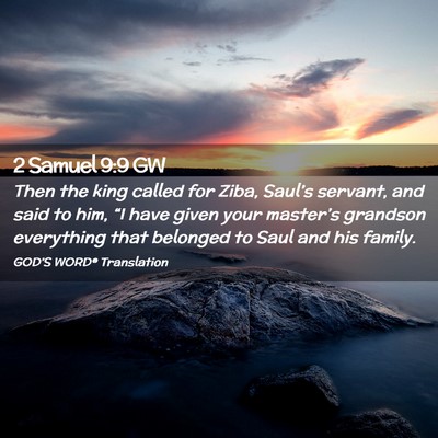 Picture 02 - 2 Samuel 9:9 GW - Then the king called for Ziba, Saul’s servant, - Bible Verse Picture