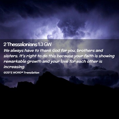 Picture 02 - 2 Thessalonians 1:3 GW - We always have to thank God for you, brothers and - Bible Verse Picture